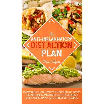 The Anti-Inflammatory Diet Action Plan - by  Max Caligari (Hardcover)