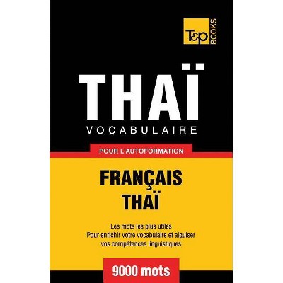 Vocabulaire Français-Thaï pour l'autoformation - 9000 mots - (French Collection) by  Andrey Taranov (Paperback)