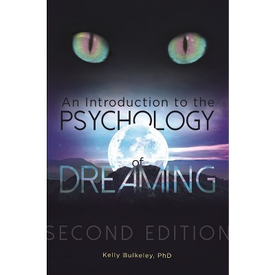 An Introduction to the Psychology of Dreaming - 2nd Edition by  Kelly Bulkeley (Hardcover)