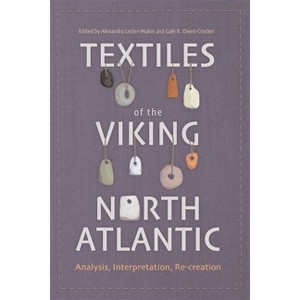 Textiles of the Viking North Atlantic - (Medieval and Renaissance Clothing and Textiles) by Alexandra Lester-Makin & Gale R Owen-Crocker - 1 of 1
