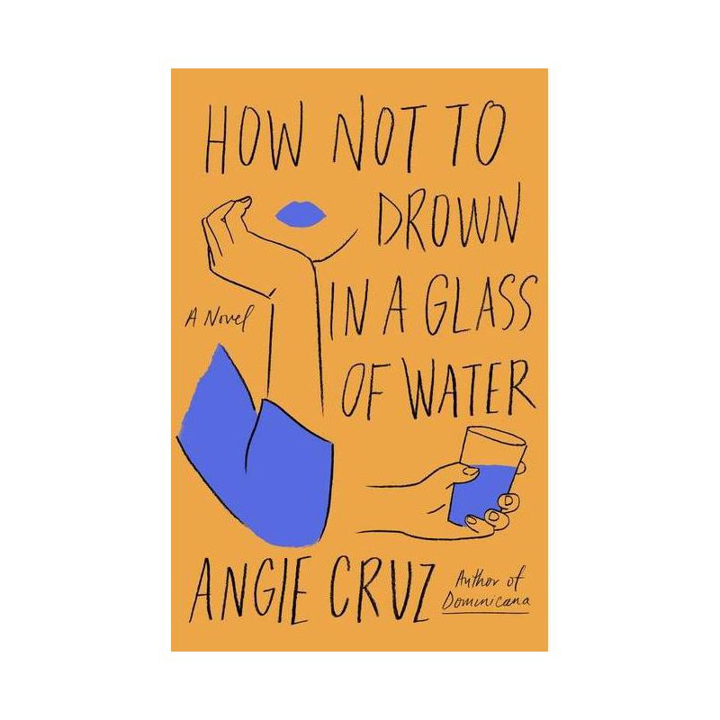 How Not to Drown in a Glass of Water - by Angie Cruz, 1 of 2