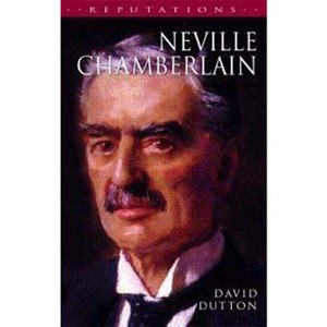 Neville Chamberlain - (Reputations) by  David Dutton (Paperback) - 1 of 1