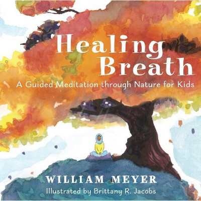 Healing Breath - by  William Meyer (Hardcover)