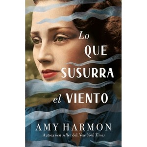 Lo Que Susurra El Viento - by  Amy Harmon (Hardcover) - 1 of 1