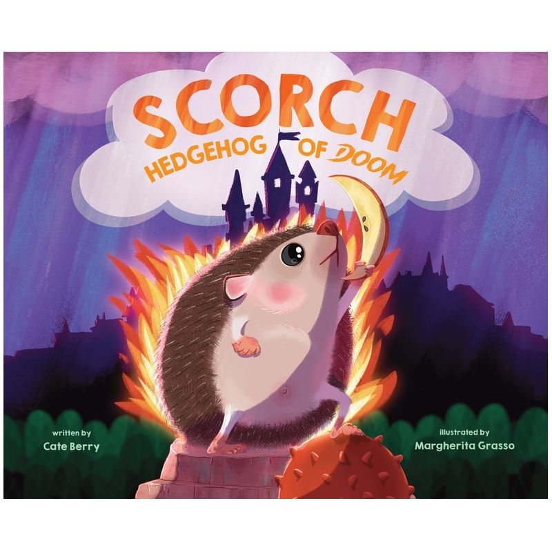 Scorch, Hedgehog of Doom - by  Cate Berry (Hardcover), 1 of 2