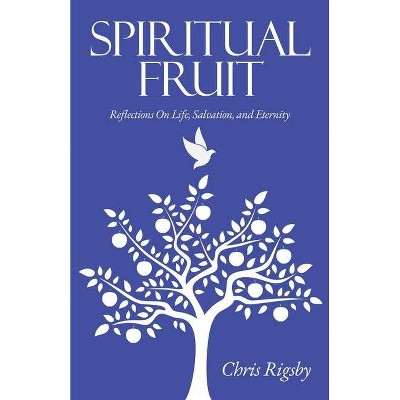 Spiritual Fruit - by  Chris Rigsby (Paperback)