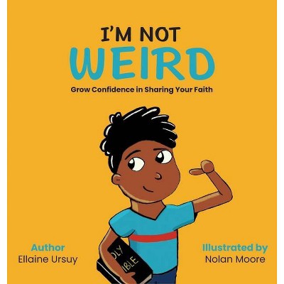 I'm Not Weird - by  Ellaine Ursuy (Hardcover)