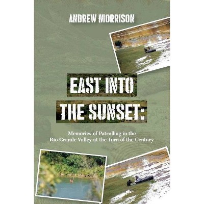 East Into The Sunset - by  Andrew Morrison (Paperback)