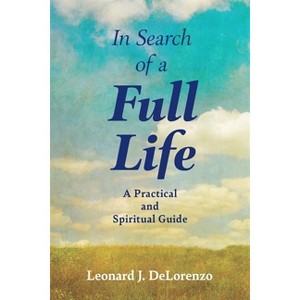 In Search of a Full Life - by  Leonard J Delorenzo (Paperback) - 1 of 1