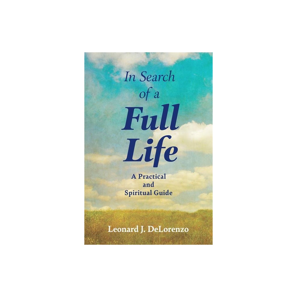 In Search of a Full Life - by Leonard J Delorenzo (Paperback)