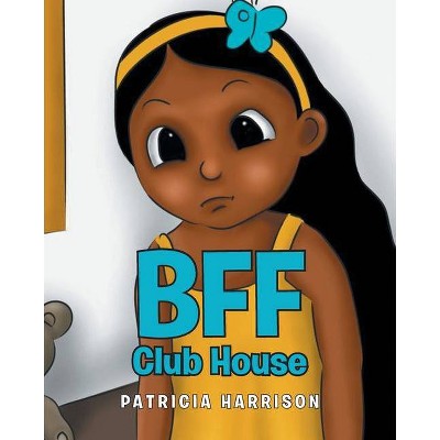 BFF Club House - by  Patricia Harrison (Paperback)