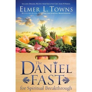 The Daniel Fast for Spiritual Breakthrough - by  Elmer L Towns (Paperback) - 1 of 1