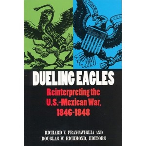 Dueling Eagles - by  Richard Francaviglia & Douglas W Richmond (Paperback) - 1 of 1