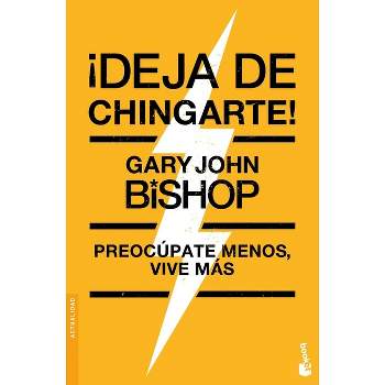 ¡Deja de Chingarte! / Unf* Ck Yourself!(spanish Edition) - by  Gary John Bishop (Paperback)