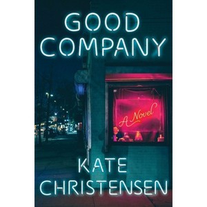 Good Company - by  Kate Christensen (Hardcover) - 1 of 1