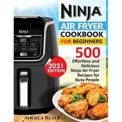 Ninja Air Fryer Cookbook for Beginners - by  Angela Reale (Paperback)