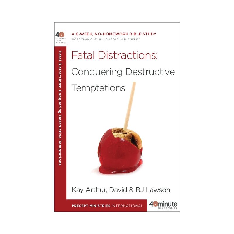 Fatal Distractions: Conquering Destructive Temptations - (40-Minute Bible Studies) by  Kay Arthur & David Lawson & Bj Lawson (Paperback), 1 of 2