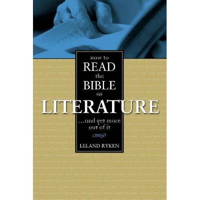 How to Read the Bible as Literature - by  Leland Ryken (Paperback)