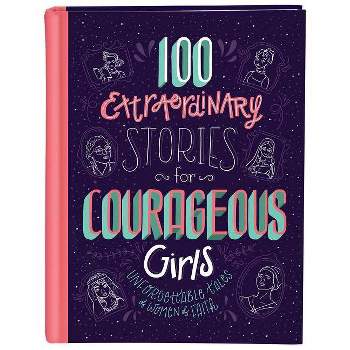 100 Extraordinary Stories for Courageous Girls - by  Jean Fischer (Hardcover)