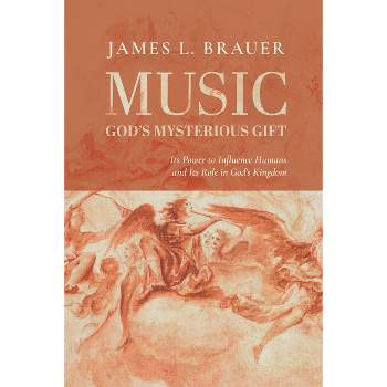 Music--God's Mysterious Gift - by James L Brauer