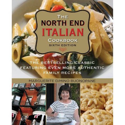 North End Italian Cookbook - 6th Edition by  Marguerite Dimino Buonopane (Paperback)