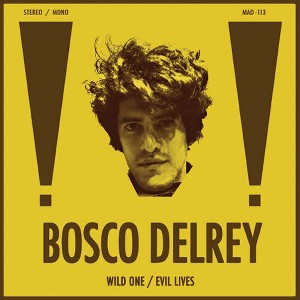 Bosco Delrey - Wild One / Evil Lives (vinyl 7 inch single) - 1 of 1