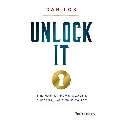 Unlock It - by  Dan Lok (Hardcover)