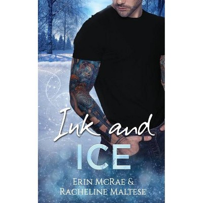 Ink and Ice - by  Erin McRae & Racheline Maltese (Paperback)
