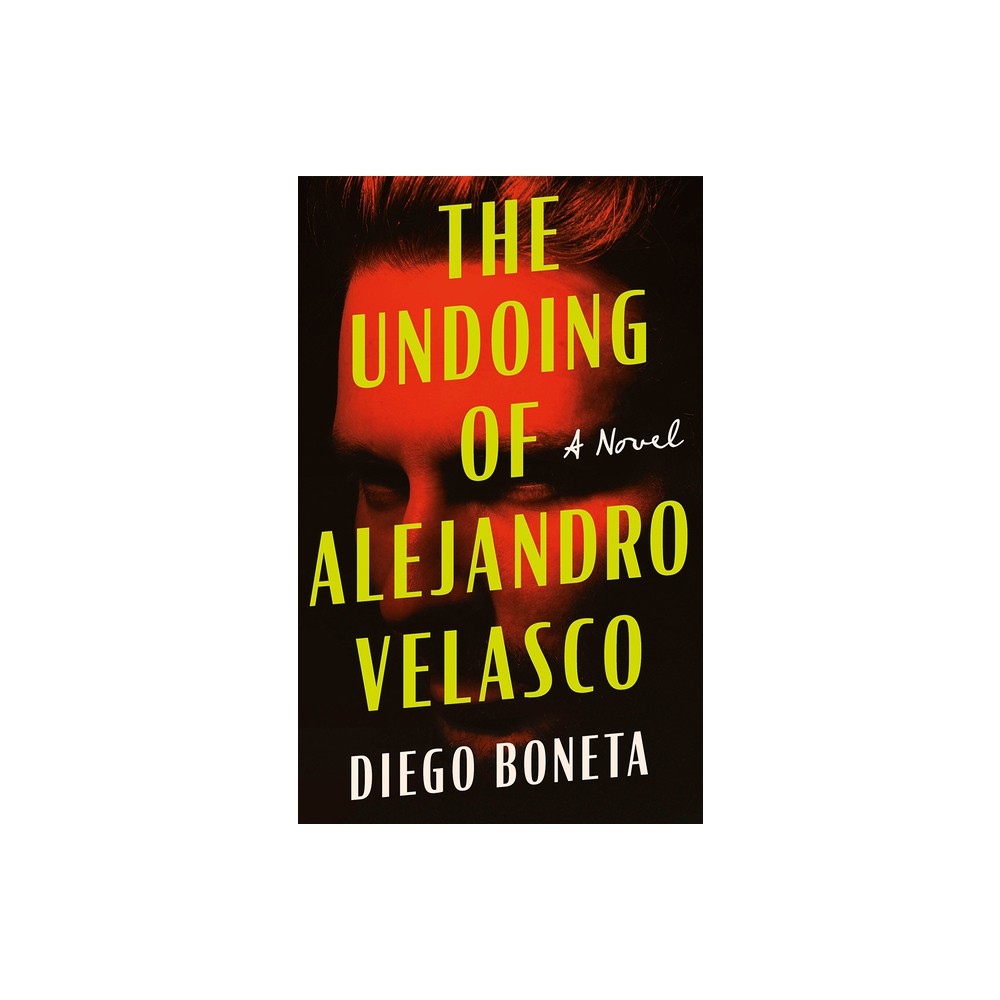 The Undoing of Alejandro Velasco - by Diego Boneta (Paperback)