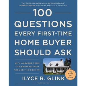 100 Questions Every First-Time Home Buyer Should Ask, Fourth Edition - by  Ilyce R Glink (Paperback) - 1 of 1
