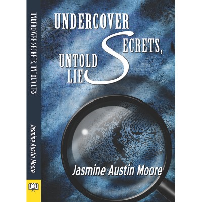 Undercover Secrets, Untold Lies - by  Jasmine Austin Moore (Paperback)