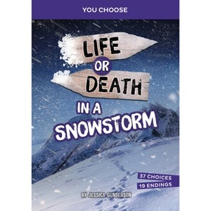 Life or Death in a Snowstorm - (You Choose: Lost!) by  Jessica Gunderson (Paperback) - 1 of 1