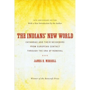 The Indians' New World - (Published by the Omohundro Institute of Early American Histo) 20th Edition by  James H Merrell (Paperback) - 1 of 1
