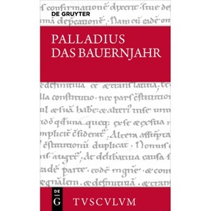 Das Bauernjahr - (Sammlung Tusculum) Annotated by  Palladius (Hardcover) - 1 of 1
