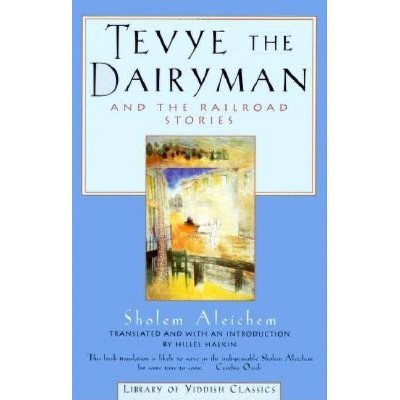 Tevye the Dairyman and the Railroad Stories - (Library of Yiddish Classics) by  Sholem Aleichem (Paperback)