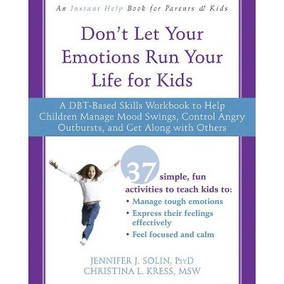 Don't Let Your Emotions Run Your Life for Kids - by  Jennifer J Solin & Christina Kress (Paperback)