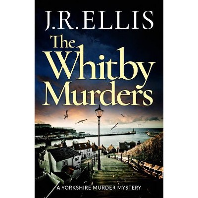 The Whitby Murders - (Yorkshire Murder Mystery) by  J R Ellis (Paperback)