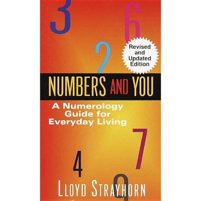 Numbers and You: A Numerology Guide for Everyday Living - by  Lloyd Strayhorn (Paperback)