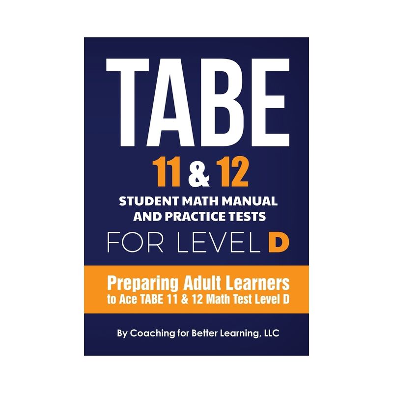 TABE 11 and 12 Student Math Manual and Practice Tests for Level D - by  Coaching for Better Learning (Paperback), 1 of 2