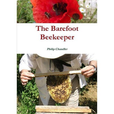 The Barefoot Beekeeper - by  Philip Chandler (Paperback)