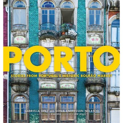 Porto - by  Gabriella Opaz & Sonia Andresson Nolasco (Hardcover)