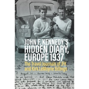 John F. Kennedy's Hidden Diary, Europe 1937 - by  Oliver Lubrich (Paperback) - 1 of 1