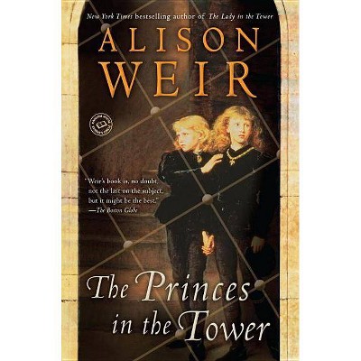 The Princes in the Tower - by  Alison Weir (Paperback)