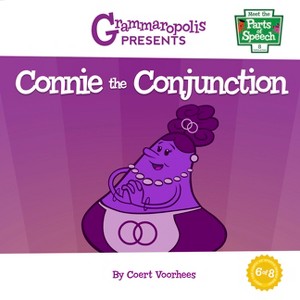 Connie the Conjunction - (Meet the Parts of Speech) by  Coert Voorhees & Grammaropolis (Paperback) - 1 of 1
