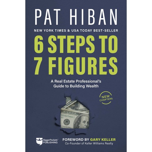6 Steps to 7 Figures - by Pat Hiban (Paperback)