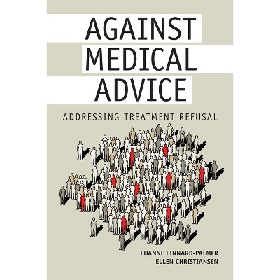 Against Medical Advice - by  Luanne Linnard-Palmer & Ellen Christiansen (Paperback)