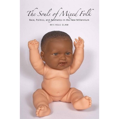 The Souls of Mixed Folk - by  Michele Elam (Paperback)