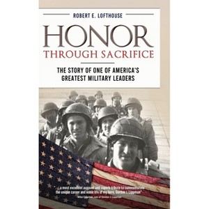 Honor Through Sacrifice - by  Robert Lofthouse (Hardcover) - 1 of 1