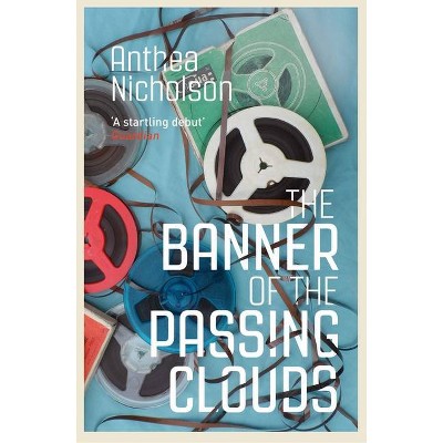 The Banner of the Passing Clouds - by  Anthea Nicholson (Paperback)