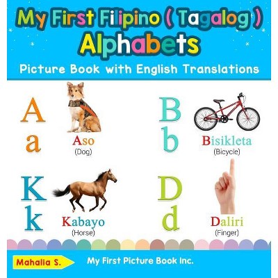 My First Filipino ( Tagalog ) Alphabets Picture Book with English Translations - (Teach & Learn Basic Filipino ( Tagalog ) Words for) by  Mahalia S